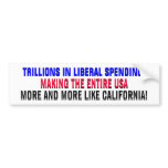 TRILLIONS IN  LIBERAL SPENDING... bumper stickers