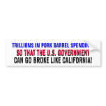 TRILLIONS IN PORK BARREL SPENDING! bumper stickers