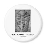 Trilobite Anyone? (Fossilised Trilobite) magnets