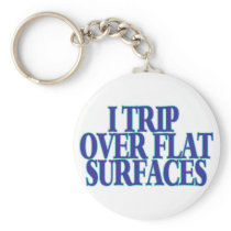 Trip Over Flat Surfaces Keychains