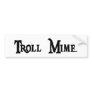 Troll Mime Bumper Sticker