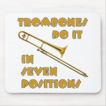 Trombones Do It In 7 Positions mousepads