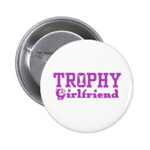 Trophy Girlfriend Pinback Button