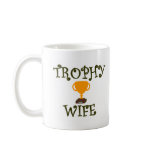 TROPHY WIFE COFFEE MUG