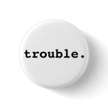 trouble. button