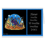 Trouble Greeting Cards