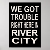 TROUBLE RIGHT HERE IN RIVER CITY (15 x 22)