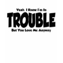Trouble t-shirts