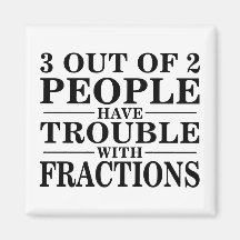 Trouble With Fractions Fridge Magnets