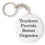 Truckers Provide Better Orgasms keychains