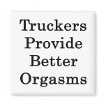 Truckers Provide Better Orgasms magnets