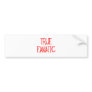 True Fanatic Bumper Sticker