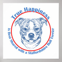True Happiness with a Staffordshire Bull Terrier Poster