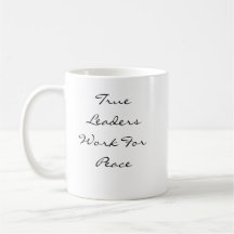 True Leaders Work For Peace Mug
