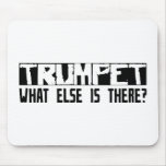 Trumpet What Else Is There? Mouse Pads