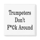 Trumpeters Don't Fuck Around