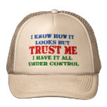 Trust Me - All Under Control Trucker Hat