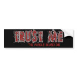 Trust Me Bumper Sticker bumper stickers