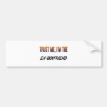 Trust Me Ex-Boyfriend Bumper Stickers
