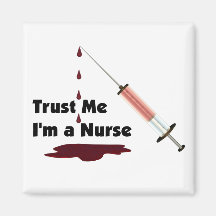 Trust Me I Am A Nurse Refrigerator Magnet