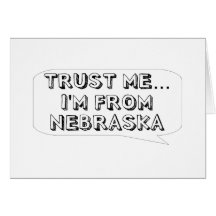 Trust me… I am from Nebraska Cards