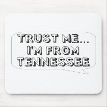 Trust me… I am from Tennessee Mouse Pad