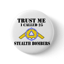 Trust me I called 25 Stealth Bombers Pinback Buttons
