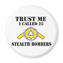 Trust me I called 25 Stealth Bombers Fridge Magnets