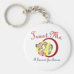 Trust Me I Know Fashion Keychains
