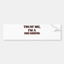 Trust Me I'm A BEE KEEPER Bumper Sticker