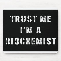 Trust Me I'm a Biochemist
