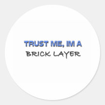 Trust Me I'm a Brick Layer Stickers