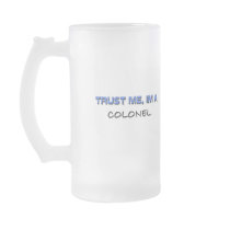 Trust Me I'm a Colonel Coffee Mug