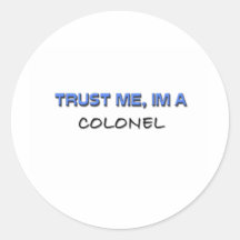 Trust Me I'm a Colonel Round Sticker