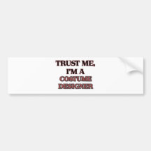 Trust Me I'm A COSTUME DESIGNER Bumper Sticker