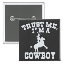Trust Me I'm a Cowboy T-shirts, Hoodies, Sweats Pinback Buttons