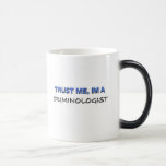 Trust Me I'm a Criminologist Coffee Mugs