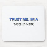 Trust Me I'm a Designer Mouse Pads