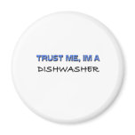 Trust Me I'm a Dishwasher magnets