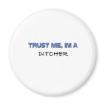 Trust Me I'm a Ditcher magnets