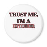 Trust Me I'm A DITCHER magnets