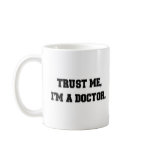 Trust me, I'm a Doctor. Coffee Mug
