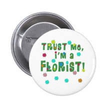 Trust Me I'm a Florist Pinback Button