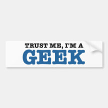 Trust Me I'm A Geek Bumper Stickers