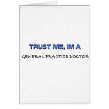 Trust Me I'm a General Practice Doctor Greeting Card