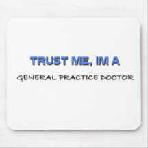 Trust Me I'm a General Practice Doctor Mouse Pads