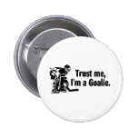 Trust Me Im A Goalie (Hockey) Button