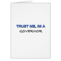 Trust Me I'm a Governor Greeting Cards