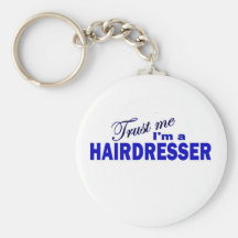 Trust Me I'm a Hair Dresser Keychain