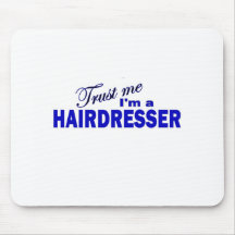Trust Me I'm a Hair Dresser Mousepad